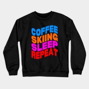 Coffee skiing sleep repeat Crewneck Sweatshirt